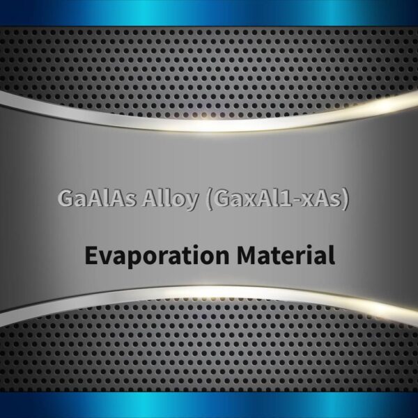 GaAlAs Alloy (GaxAl1-xAs) Evaporation Material