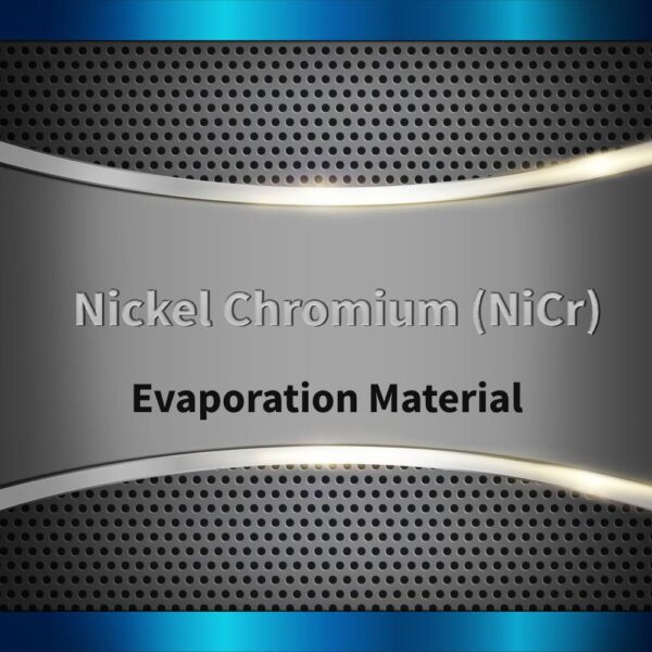 Nickel Chromium (NiCr 6040 WT%) Evaporation Material