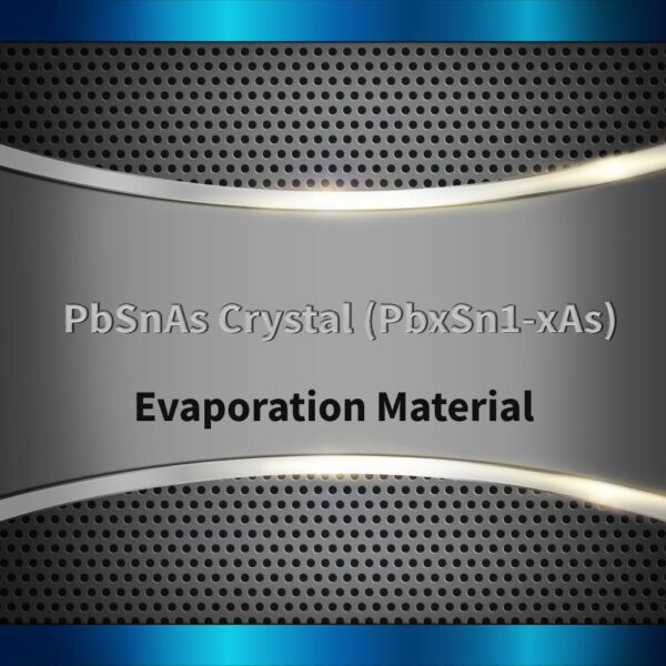 PbSnAs Crystal (PbxSn1-xAs) Evaporation Material